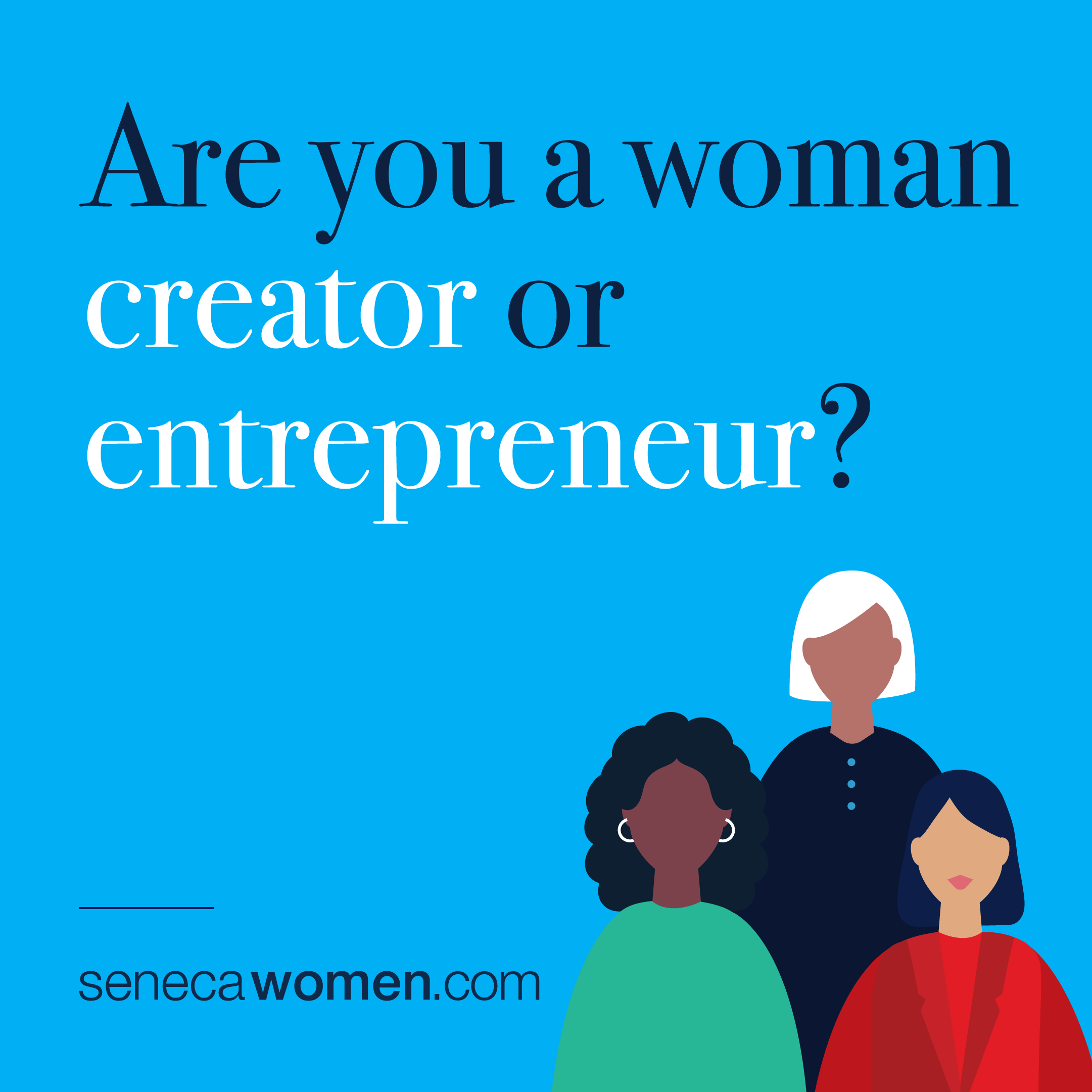 Are you a woman creator or entrepreneur? - senecawomen.com