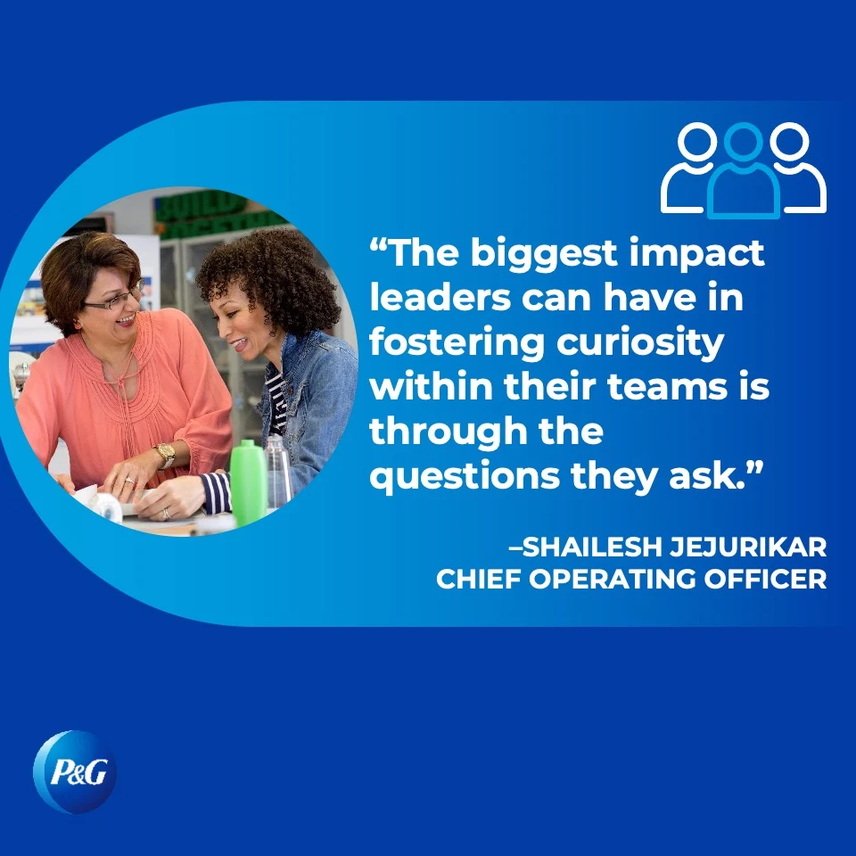 "The biggest impact leaders can have in fostering curiosity within their teams is through the questions they ask." — Shailesh Jejurikar 