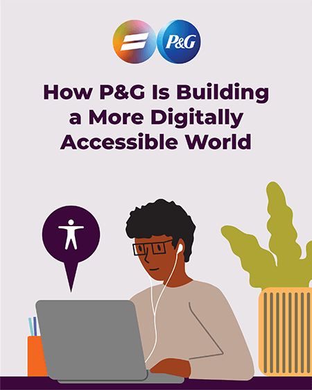 P&G equality and inclusion logo is above the headline: P&G's efforts in creating a digitally accessible world. Illustration below depicts a man with earbuds looking at laptop; accessibility icon popup points to the screen.