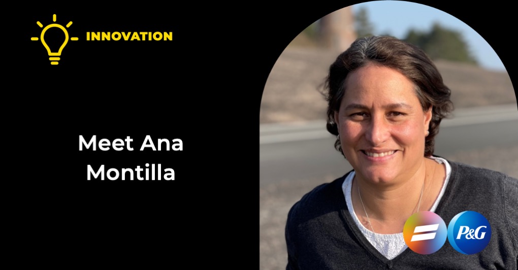 Ana Montilla, Senior Director Baby Care Invent Tomorrow - Technology Foundations & Sustainability
