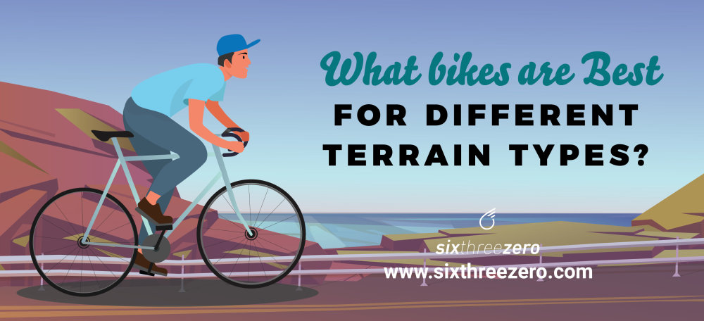 What Bikes are Best for Different Terrain Types - Choose the Right Bike for  Your Adventures!