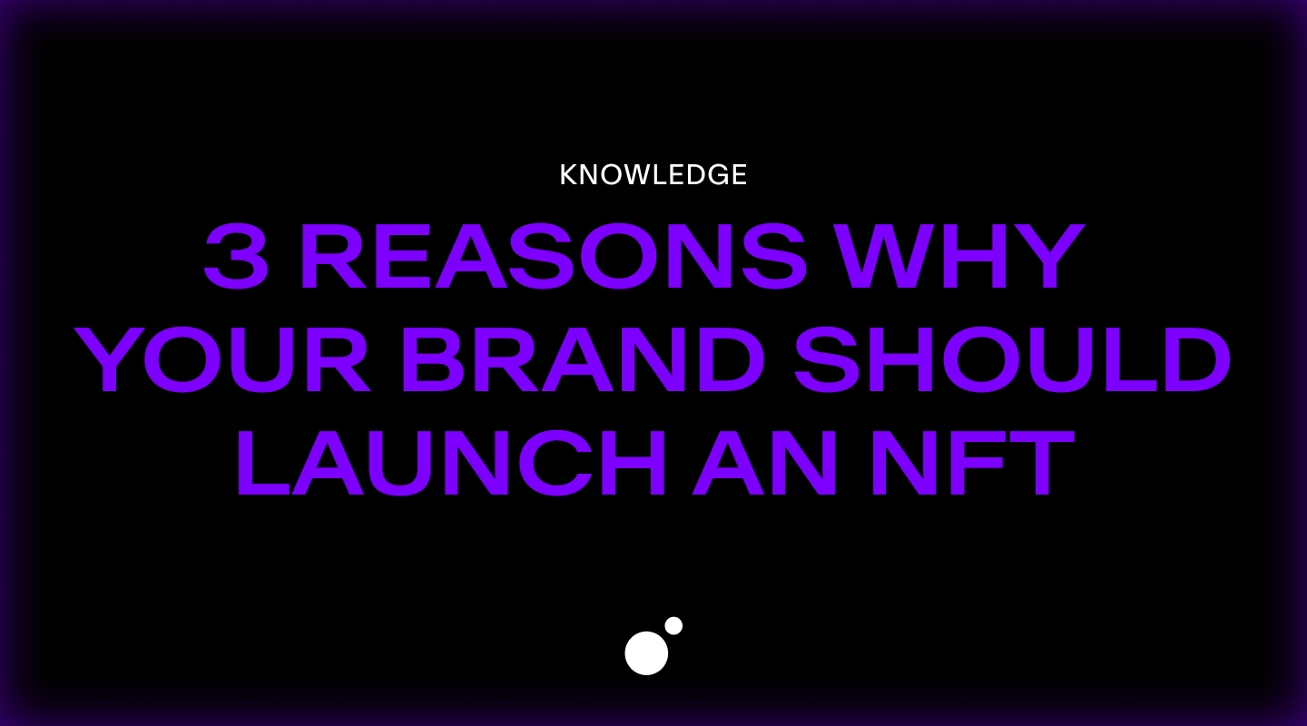 Featured image for 3 reasons why your brand should launch an NFT
