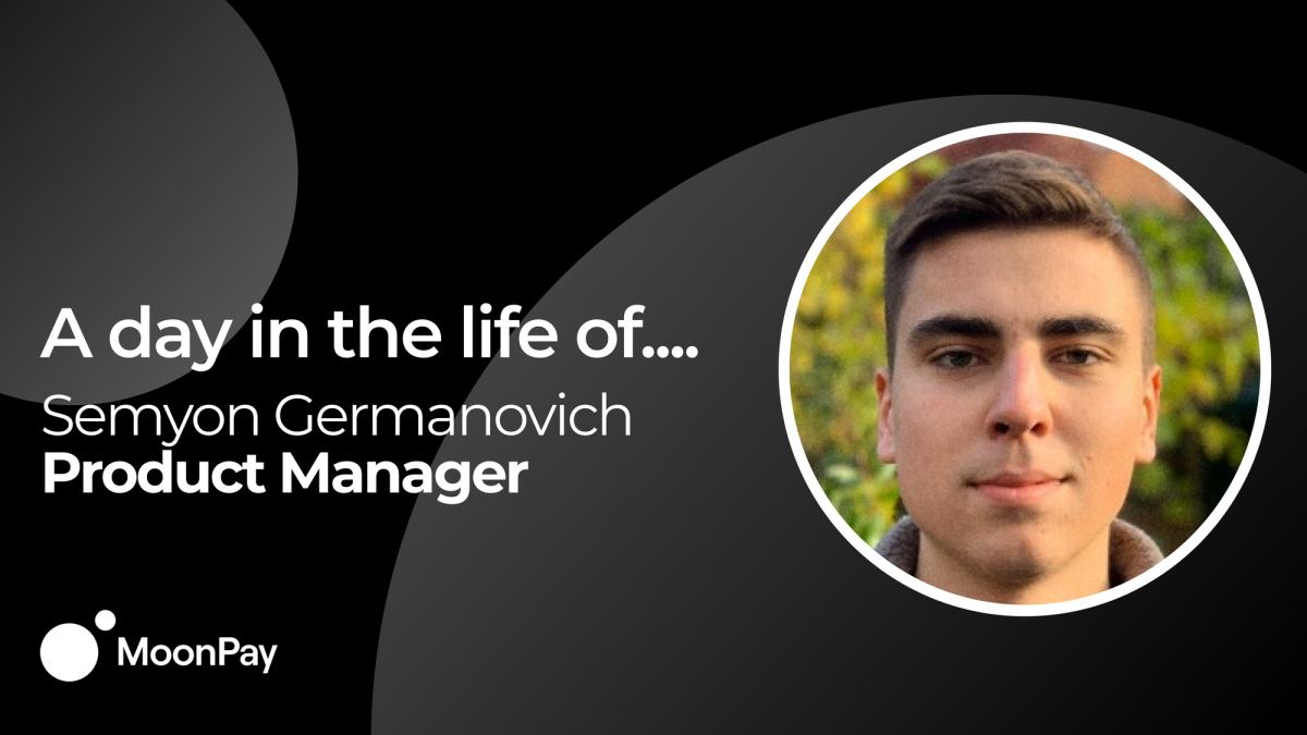 Featured image for A day in the life of a Product Manager at MoonPay with Semyon Germanovich
