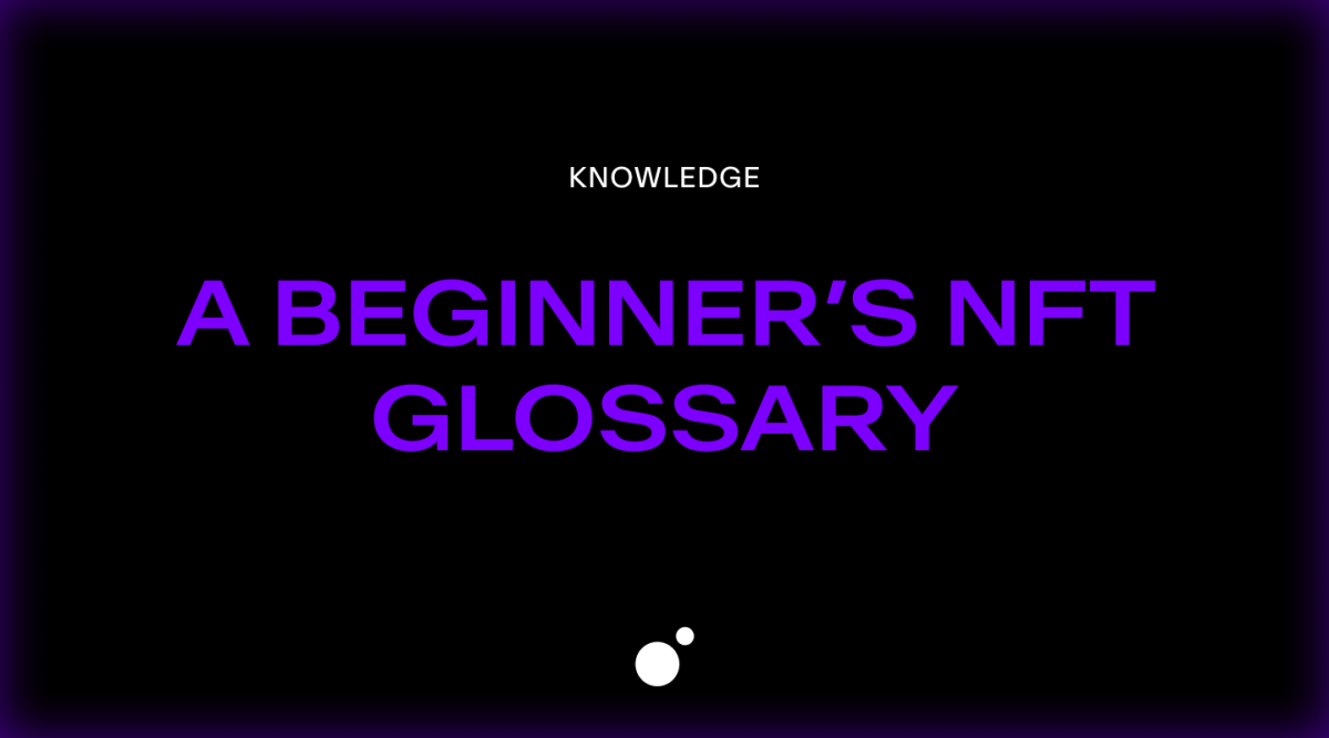 Featured image for A beginner’s NFT glossary: 30 terms you should know