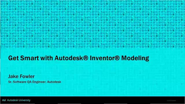 Get Smart with Autodesk® Inventor® Modeling