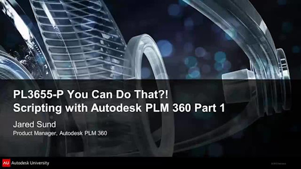 You Can Do That?! Scripting with Autodesk® PLM 360, Part 1
