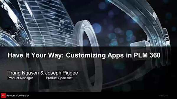 Have It Your Way: Customizing Apps in Autodesk® PLM 360