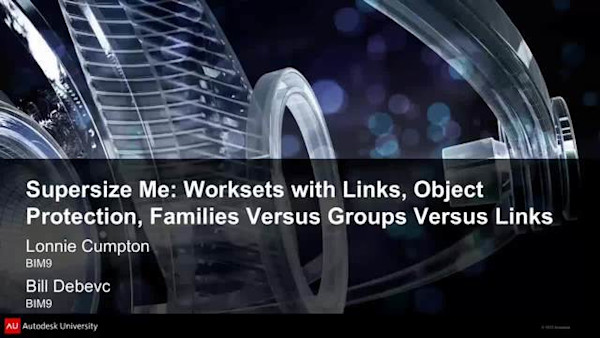 Supersize Me: Worksets with Links, Object Protection, Families Versus Groups Versus Links