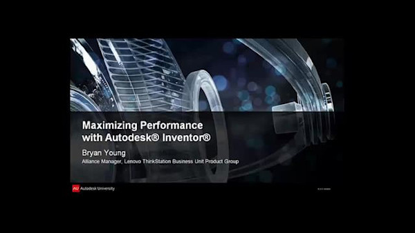 Maximizing Performance with Autodesk® Inventor®