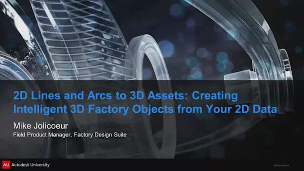 2D Lines and Arcs to 3D Assets: Creating Intelligent 3D Factory Objects from Your 2D Data