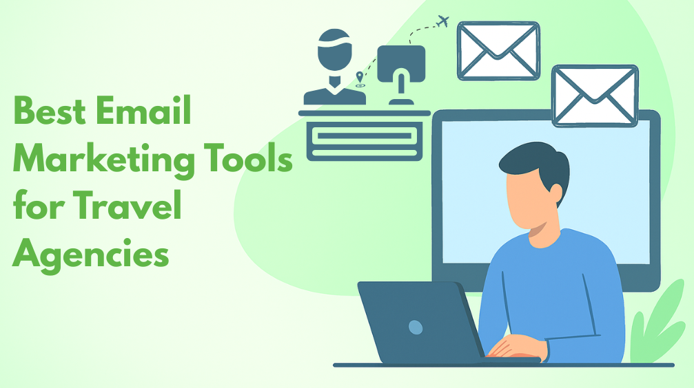 10 Best Email Marketing Tools for Travel Agencies in 2025