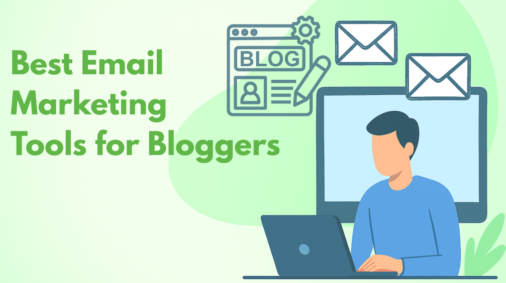 Top 7 Email Marketing Tools for Bloggers in 2025