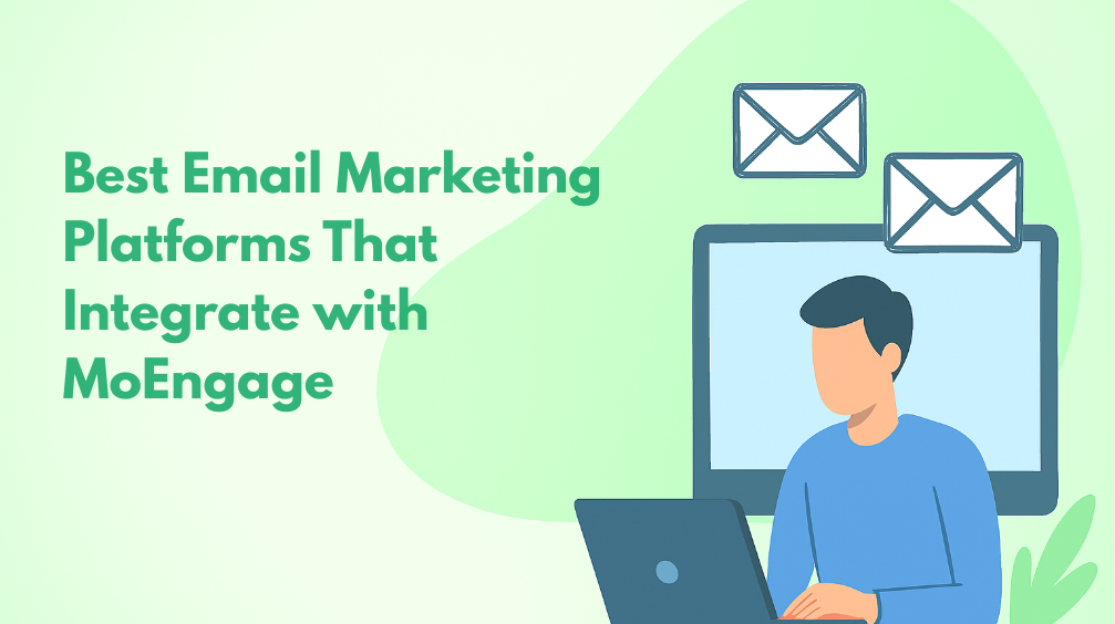 Top 6 Email Marketing Software That Integrate with MoEngage