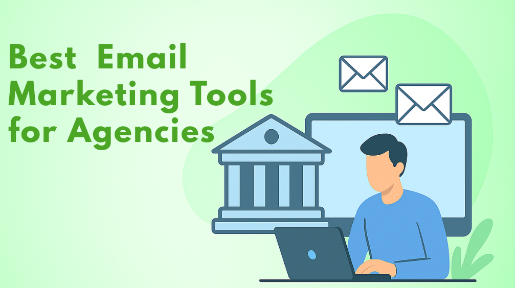 Top 10 Best Email Marketing Tools for Agencies
