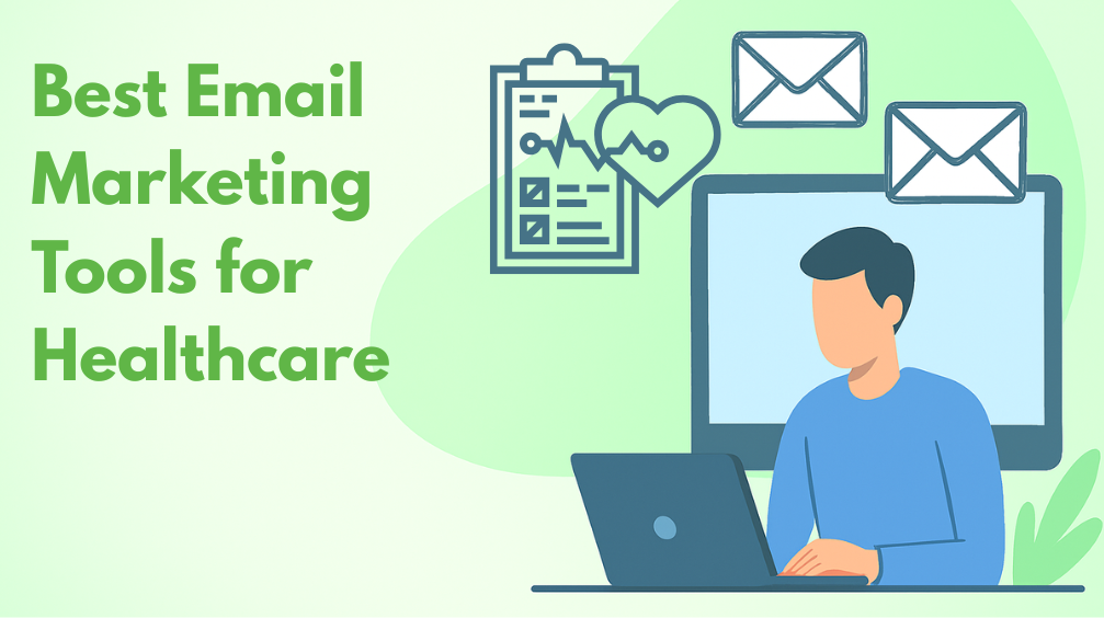 Top 8 Best Healthcare Email Marketing Tools 2025