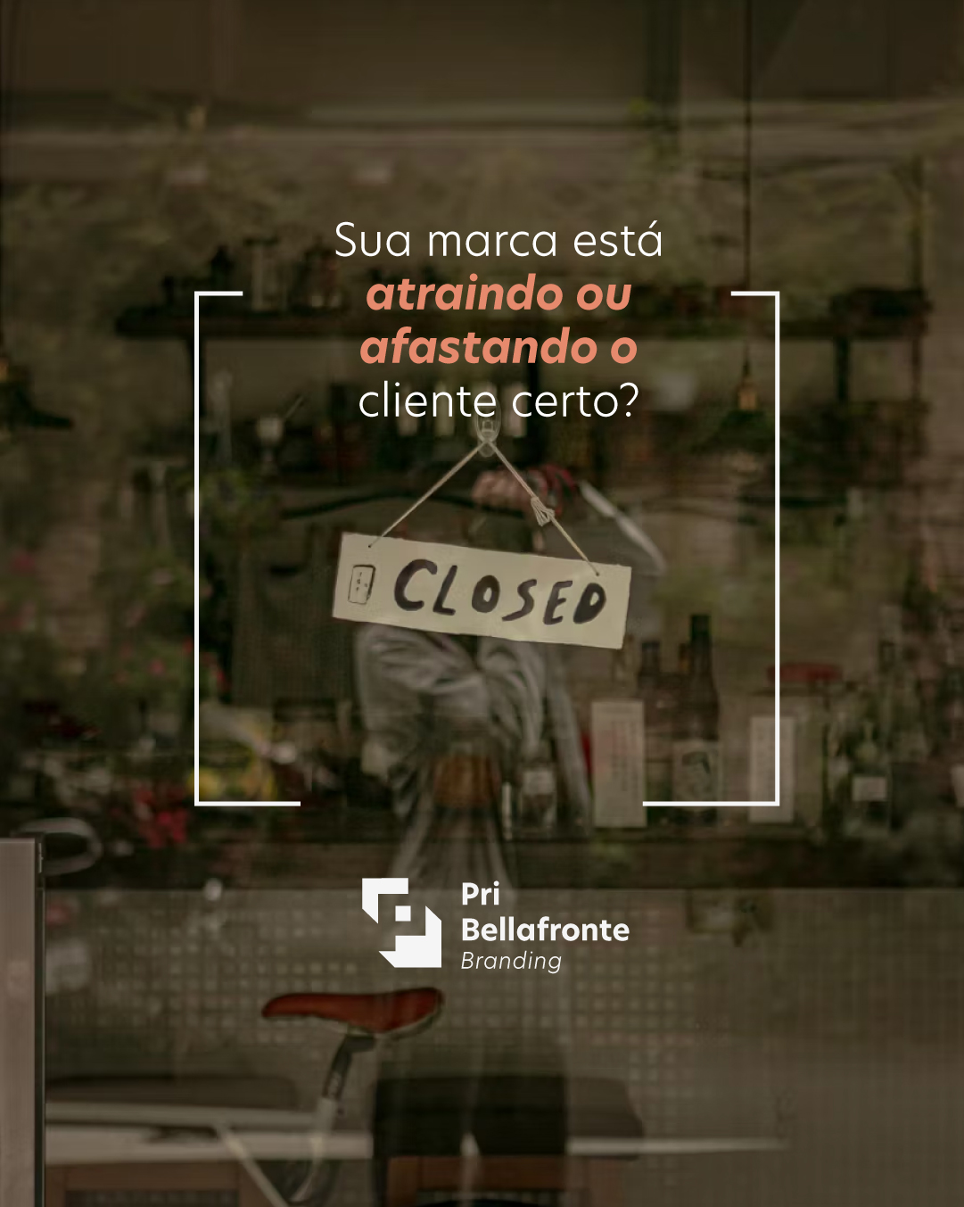 Sua marca está atraindo ou afastando o cliente certo?