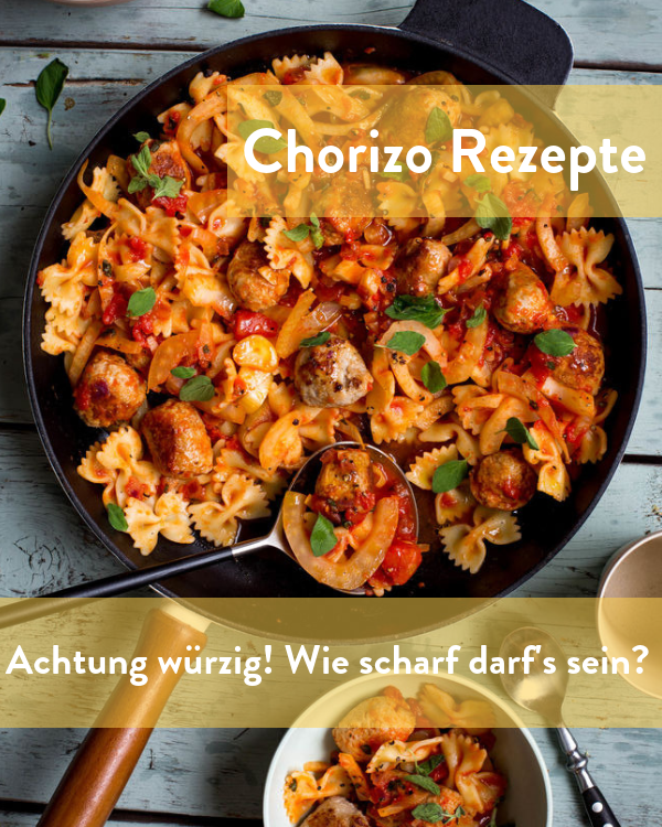 Chorizo Rezepte sorgen für mehr Schärfe