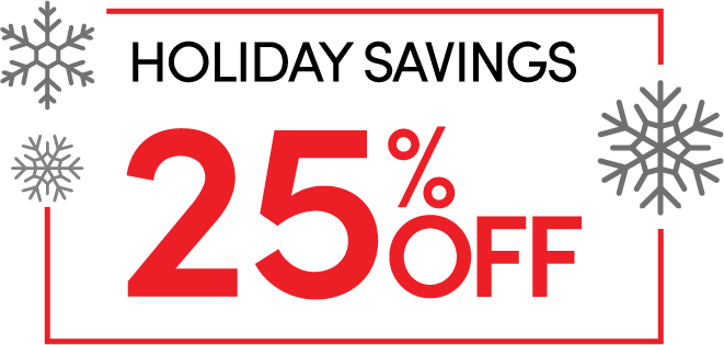 Holiday Savings 25% Off