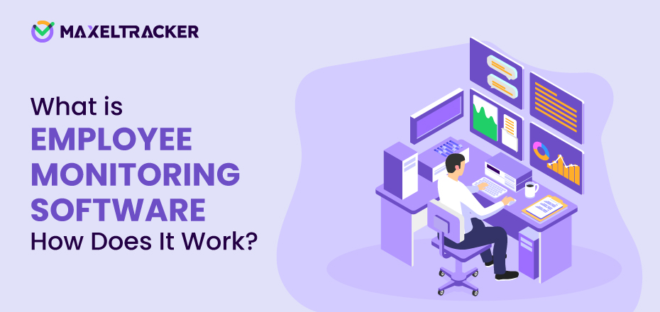 What is Employee Monitoring Software and How Does It Work?