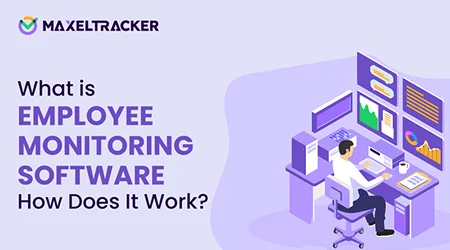 What is Employee Monitoring Software and How Does It Work?