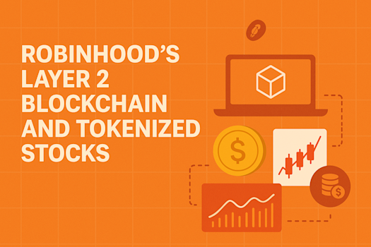 Robinhood’s Layer 2 Blockchain and Tokenized Stocks: A New Era for Crypto Investors