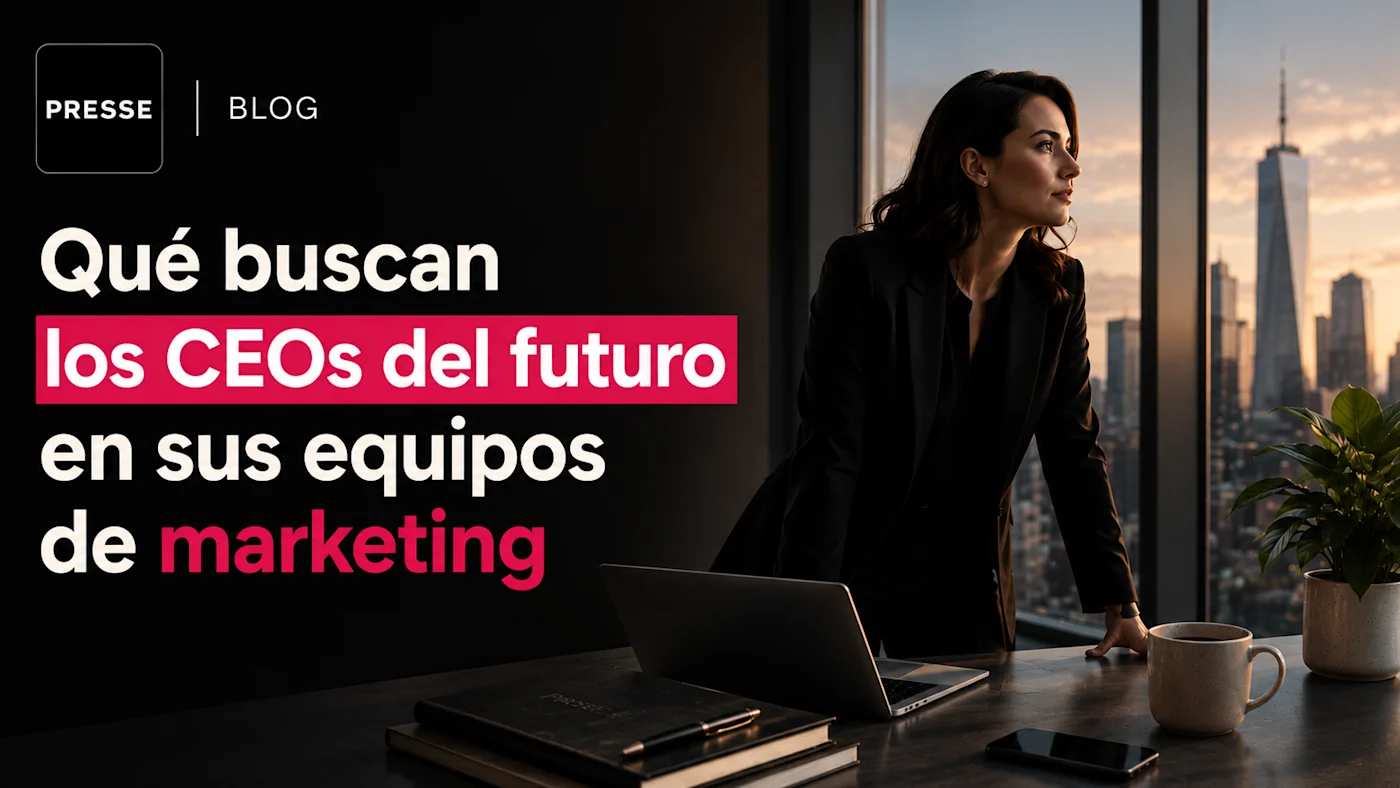 Qué buscan los CEOs del futuro en sus equipos de marketing | Presse Blog