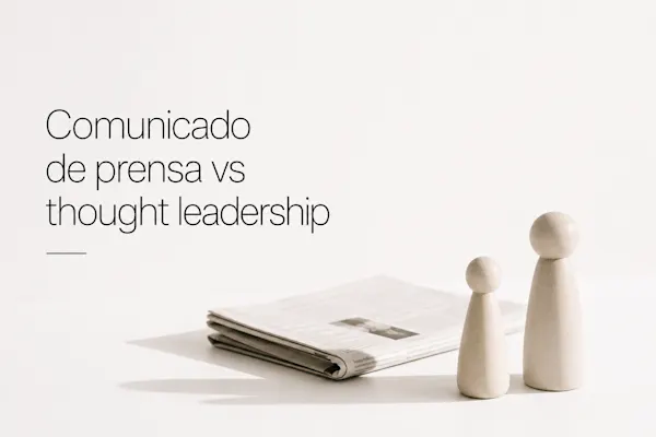 Comunicado de prensa vs thought leadership