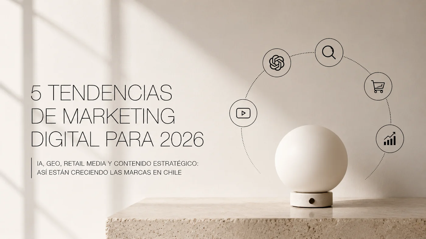 5 tendencias de marketing digital para 2026 que las marcas chilenas no pueden ignorar