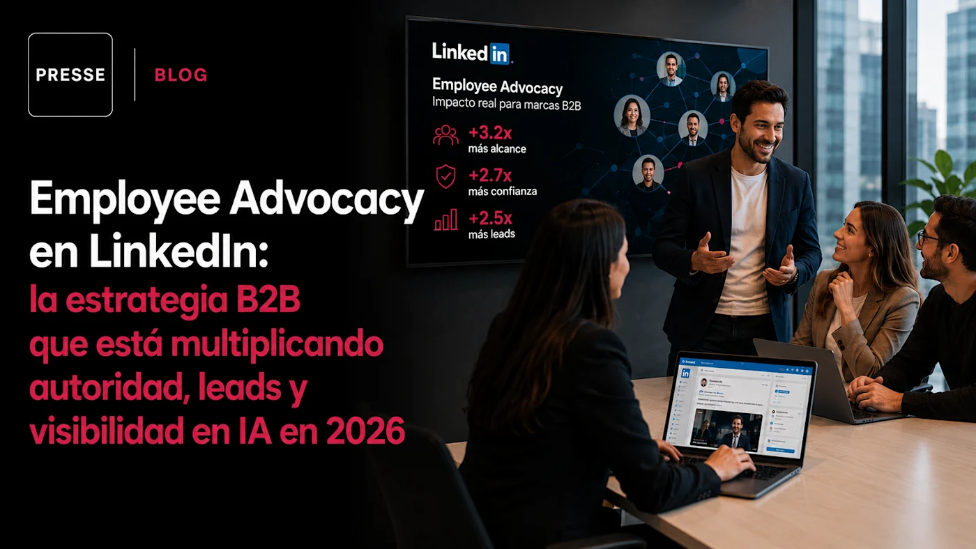 Employee Advocacy en LinkedIn: la estrategia B2B que impulsa autoridad y leads en 2026 | Presse Blog
