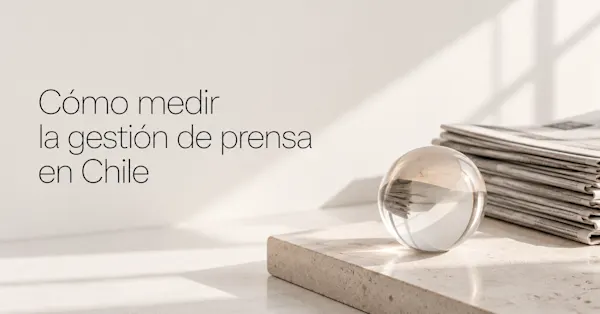 Cómo medir la gestión de prensa en Chile