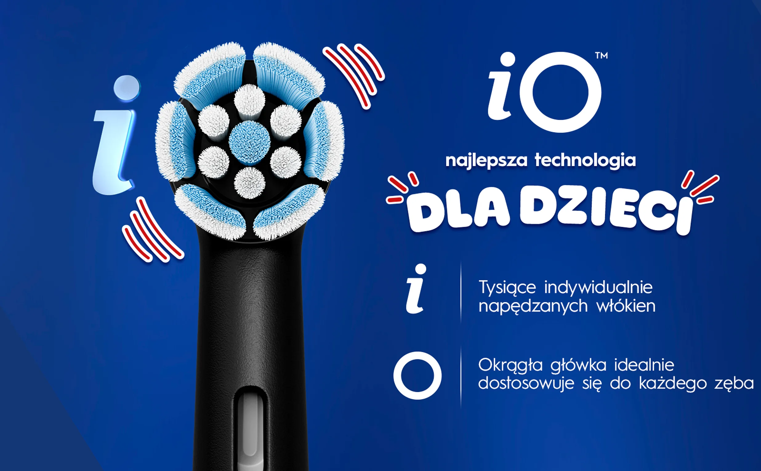 Gra słów z "iO" pokazująca literę I i używająca główki szczoteczki jako litery O, natomiast fale przedstawiają wibracje. 