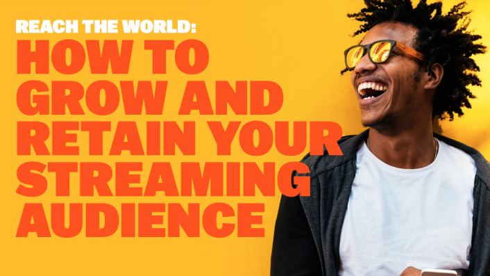 Reach the World: How to Grow and Retain Your Streaming Audience
