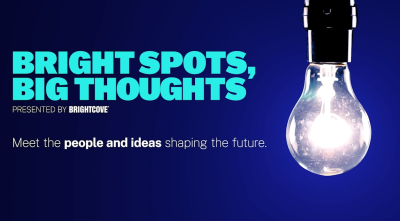 Bright Spots, Big Thoughts: “Video Is Where The Future Is”