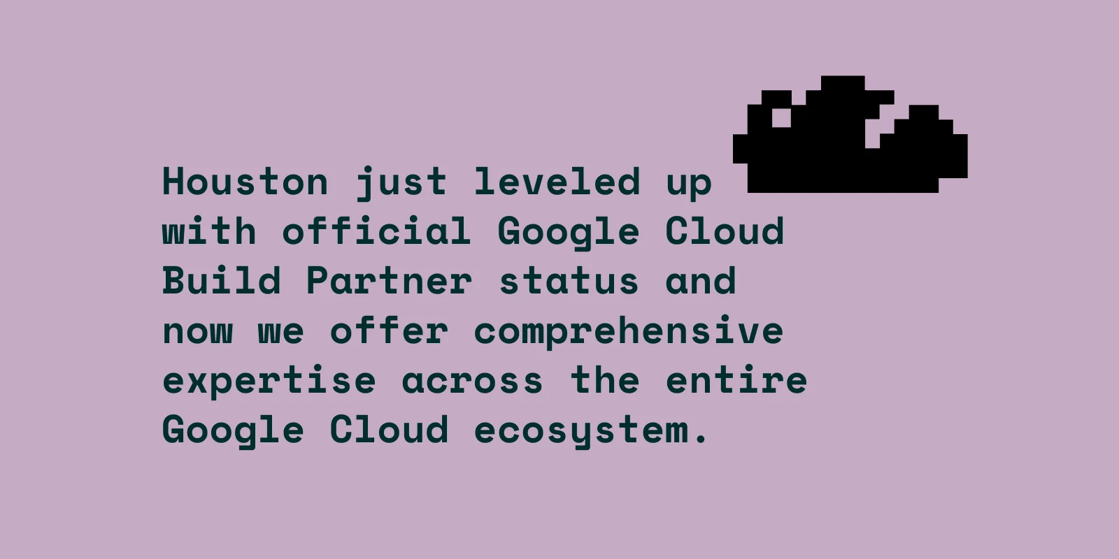 Houston just supercharged your cloud capabilities