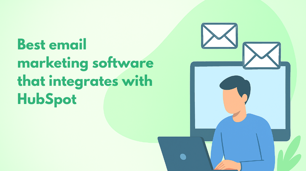 Top 8 Email Marketing Software That Integrate with HubSpot