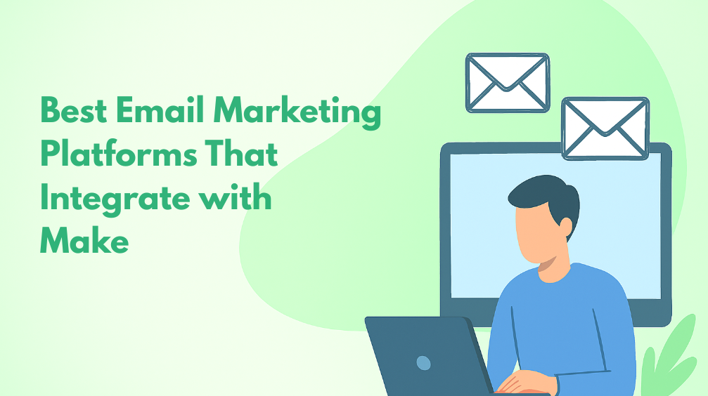 Top 9 Email Marketing Software That Integrate with Make