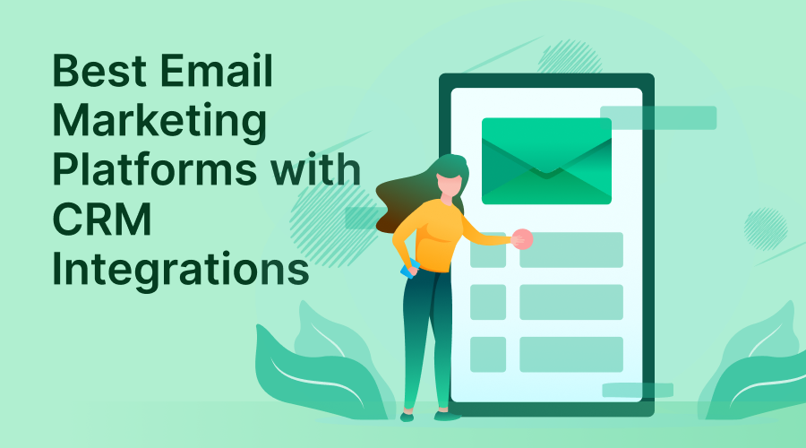 Top Email Marketing Platforms with CRM Integration