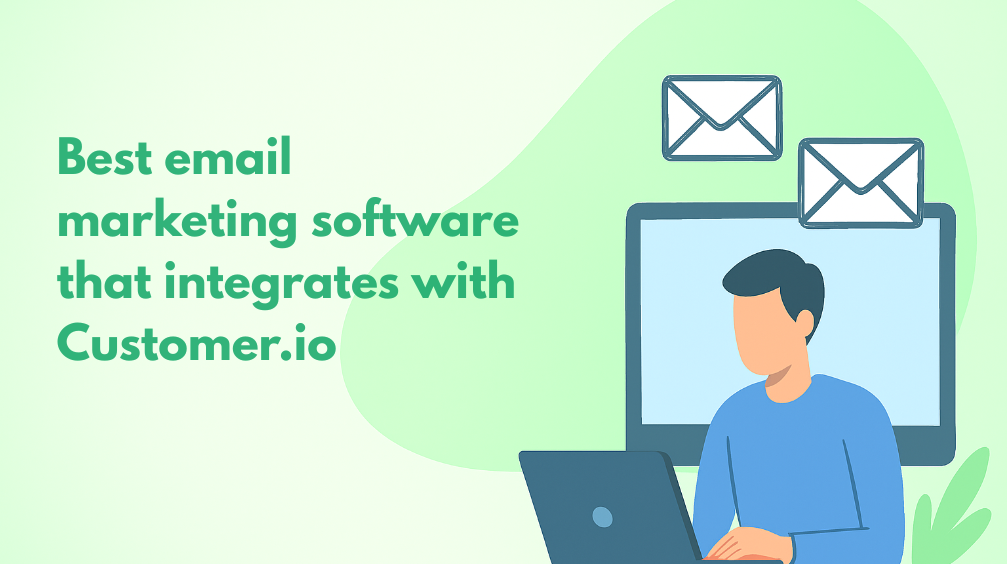 10 Email Marketing Software That Integrate with Customer.io