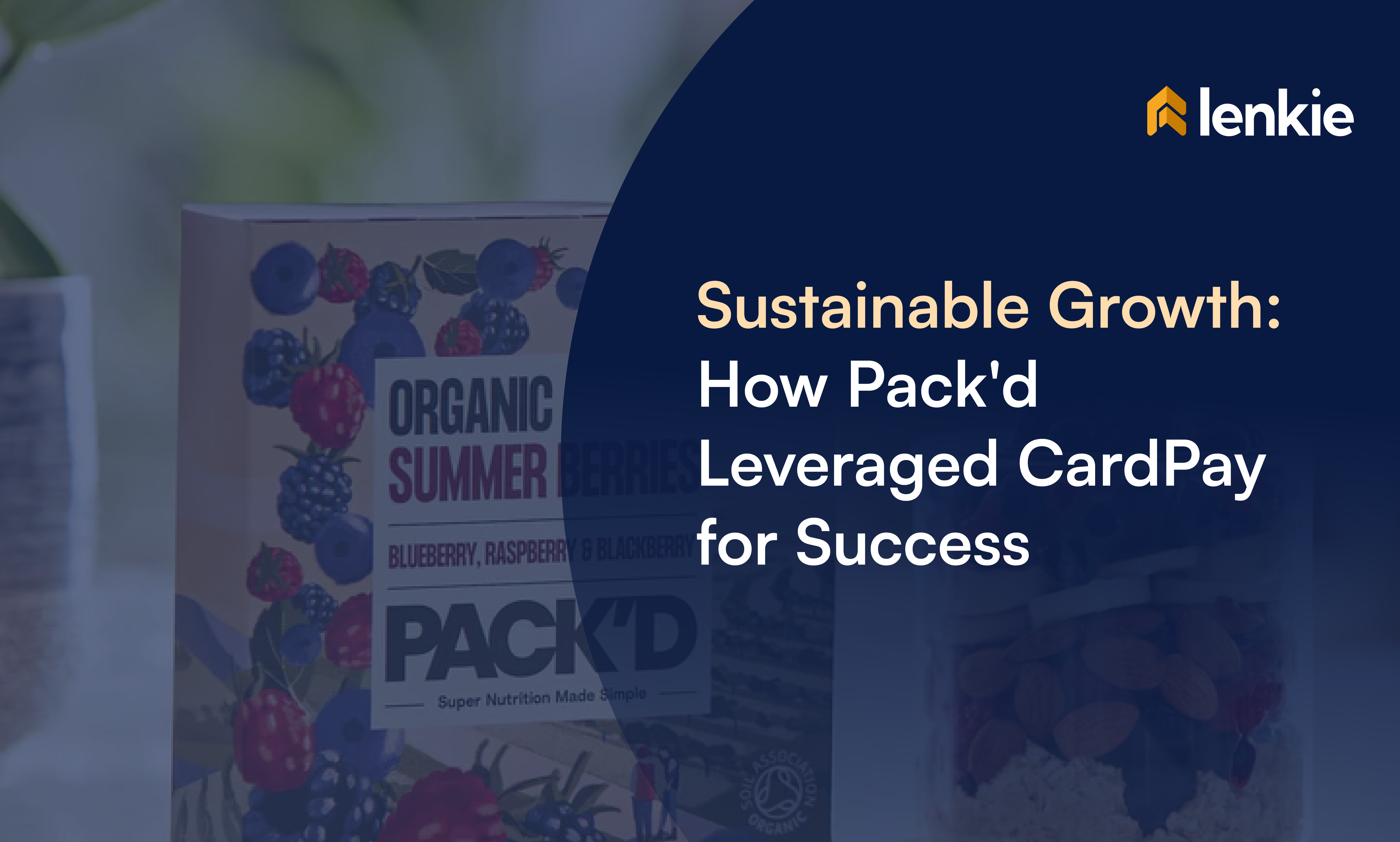 Sustainable Growth - How Pack'd Leveraged CardPay for Success
