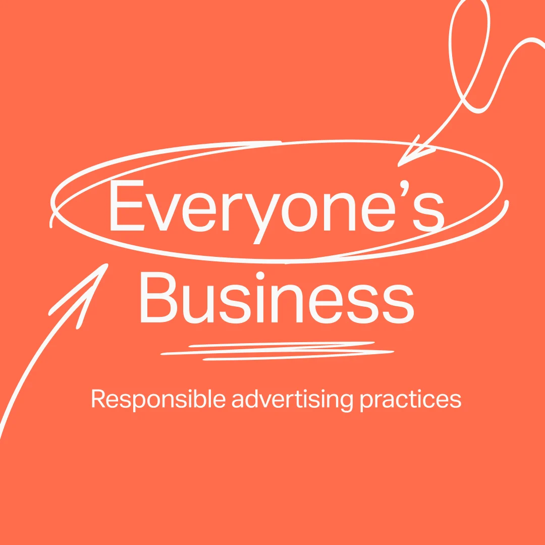 Everyone’s Business: Shaping a More Responsible Advertising Future - Media