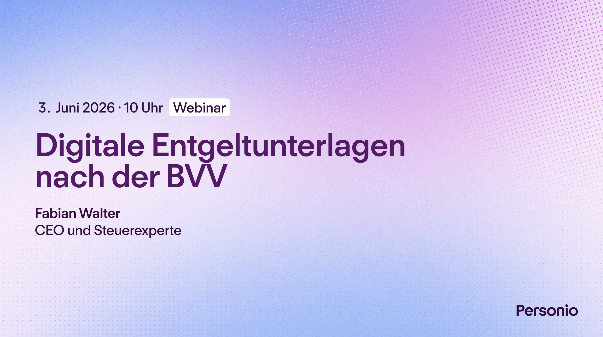 Webinar-Banner von Personio: Digitale Entgeltunterlagen nach der BVV, 3. Juni 2026, 10 Uhr, mit Fabian Walter.