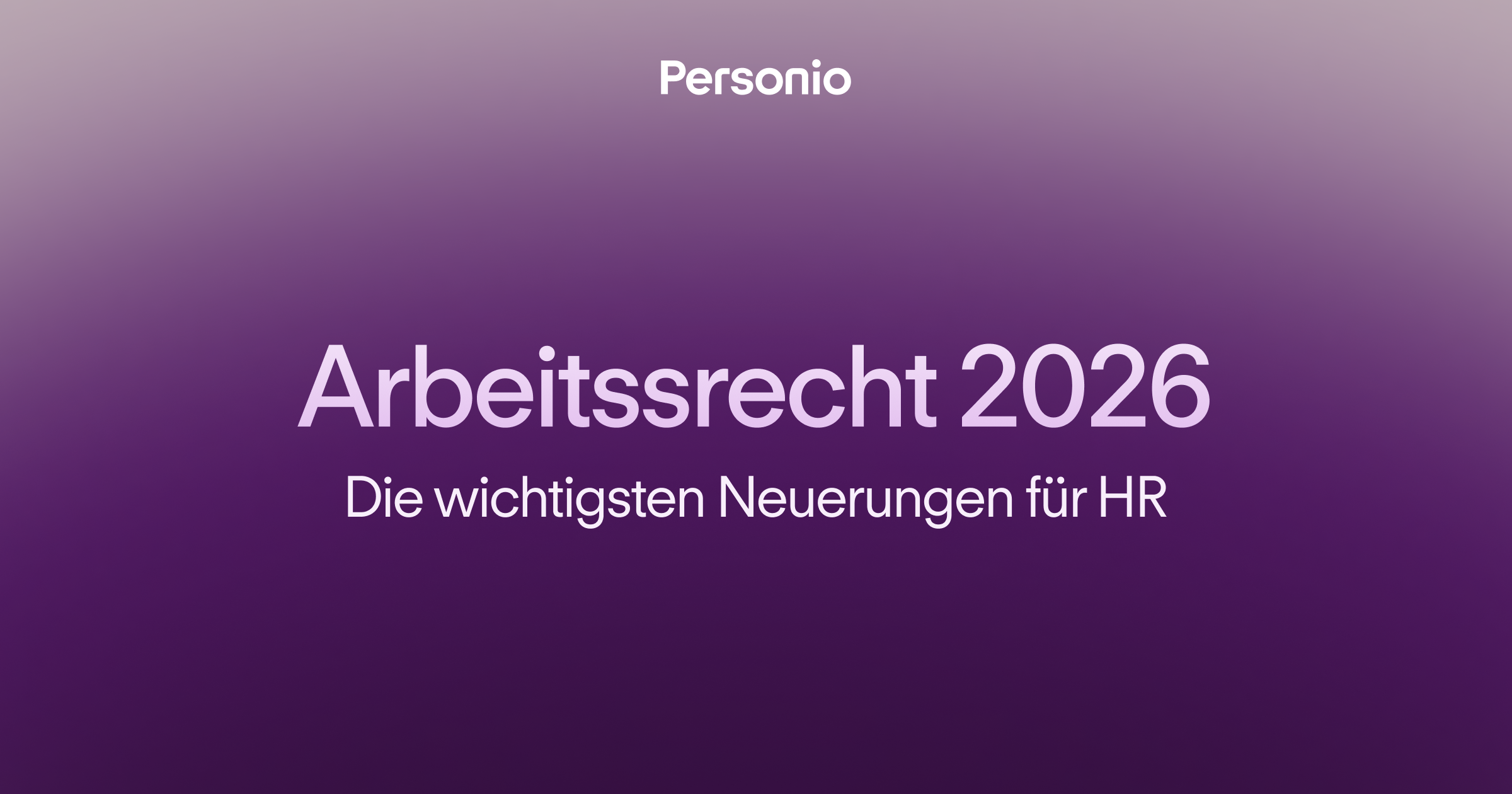 Arbeitsrecht 2026: Die wichtigsten Neuerungen für HR