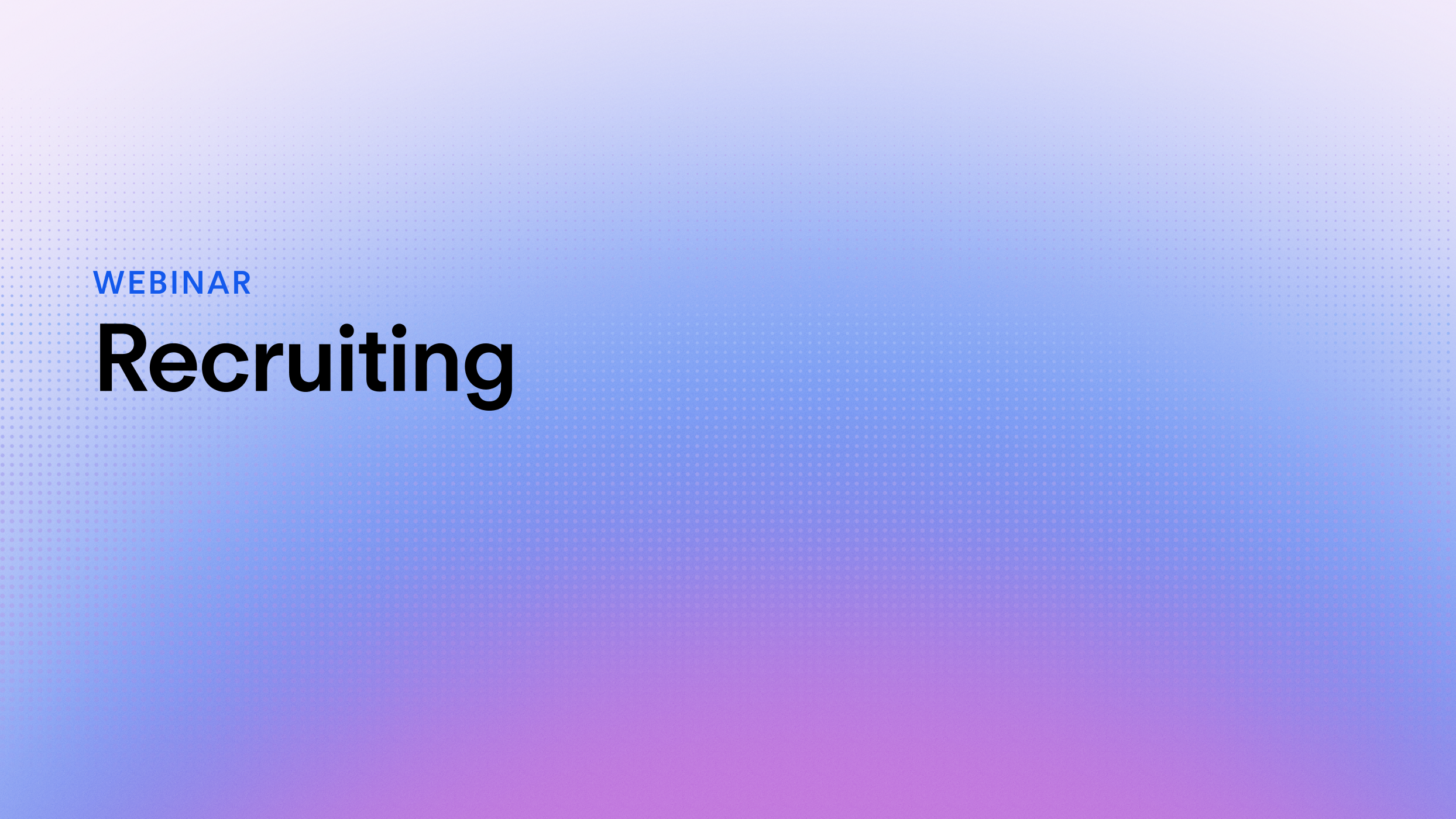 Gradienter blauer und violetter Hintergrund mit dem Wort "WEBINAR" in blau und "Recruiting" in schwarz.