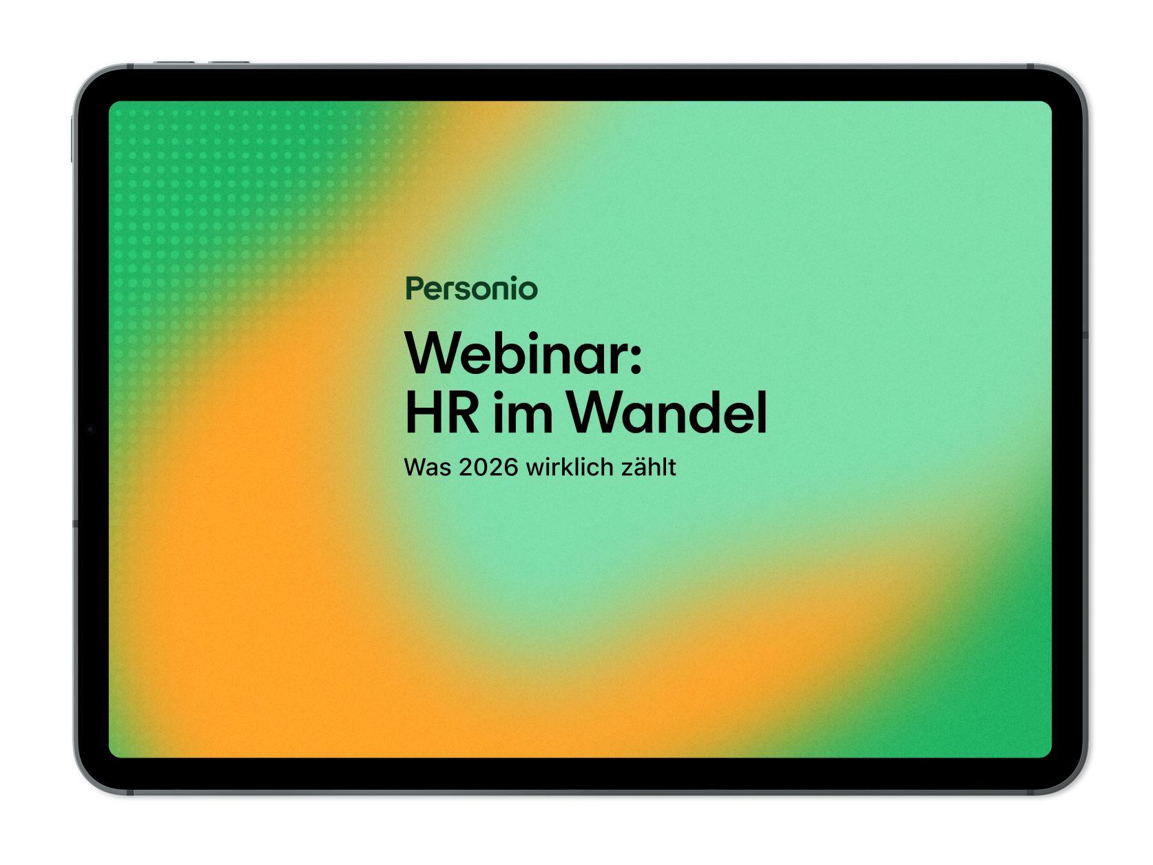 Tablet mit grün-orangem Farbverlauf und Text: Personio Webinar – HR im Wandel, was 2026 wirklich zählt.