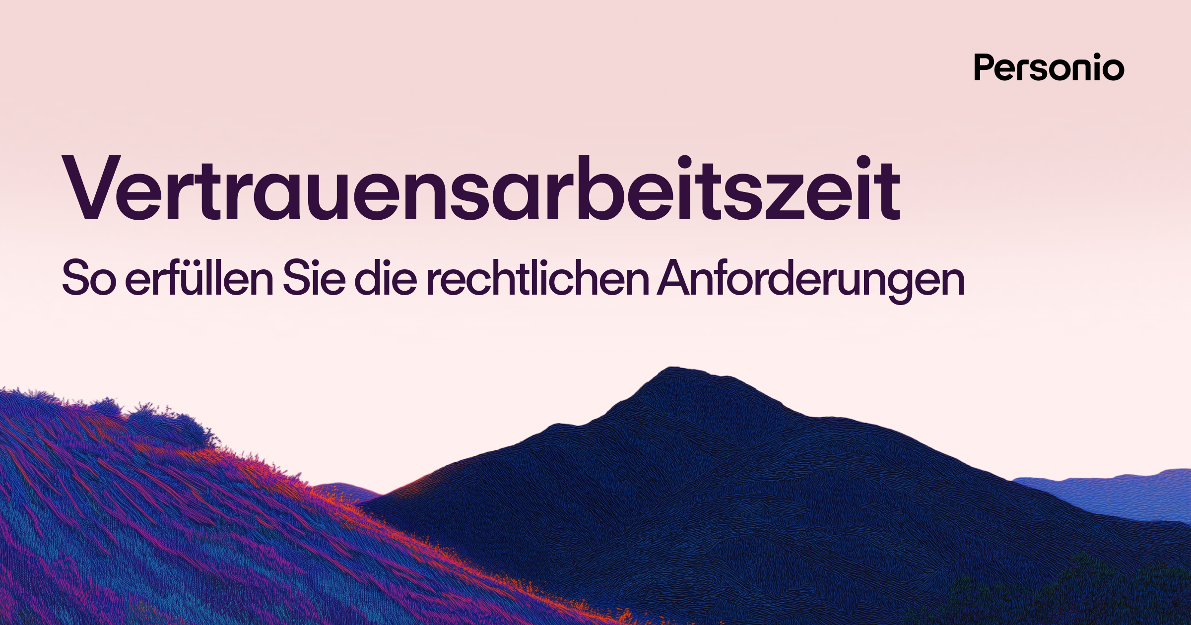 Vertrauensarbeitszeit: So erfüllen Sie die rechtlichen Anforderungen