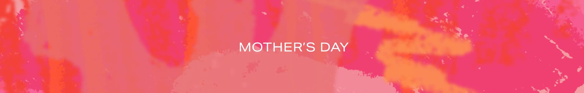 Mother's day Editorial - Banner 1 - Full width - desktop 