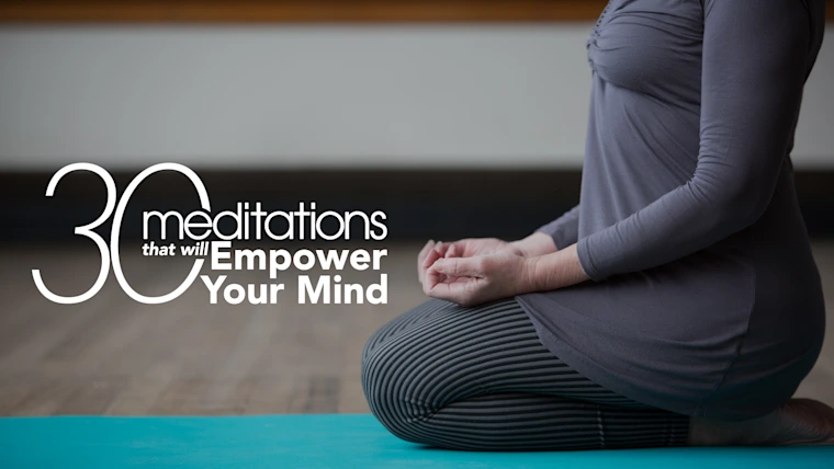 30 Meditations That Will Empower Your Mind