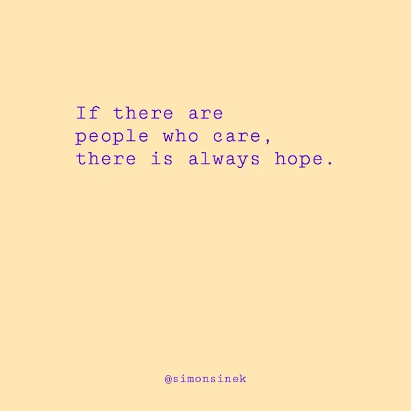 If there are people who care, there is always hope.