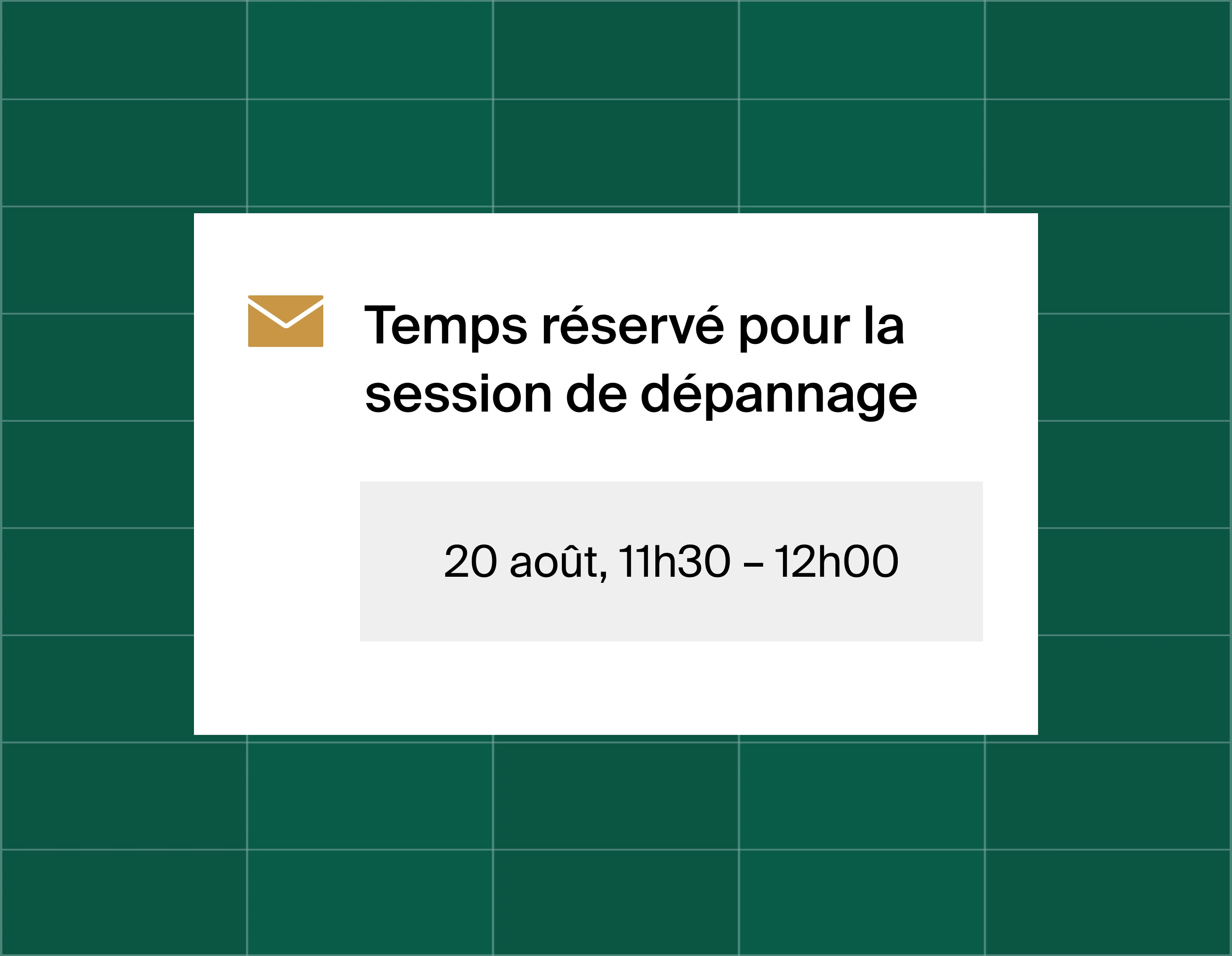 A graphic that shows an email reminder notification stating time booked for a troubleshooting session at August 20, 11:30am