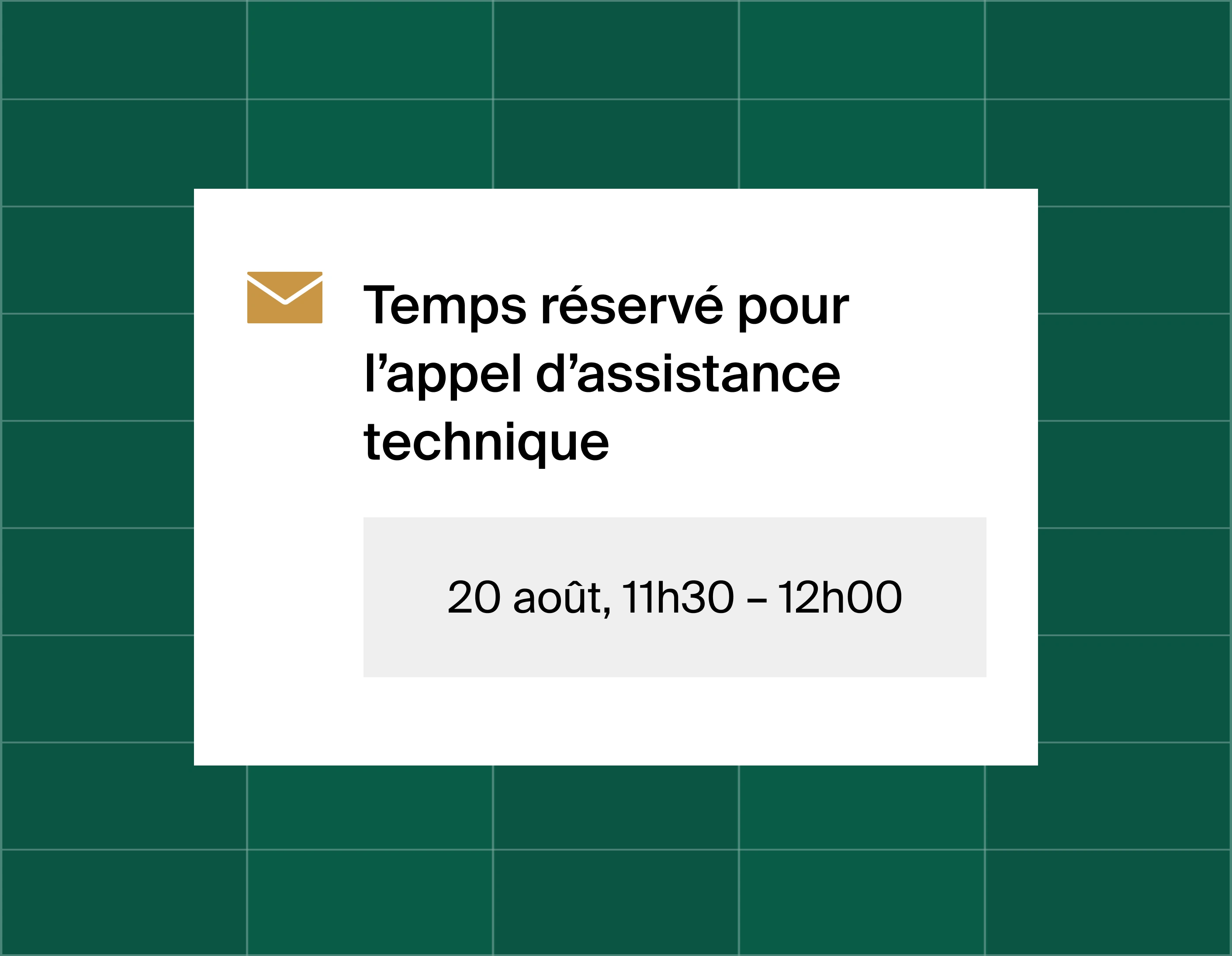 A graphic that shows an email reminder notification stating time booked for a technical assistance call at August 20, 11:30am
